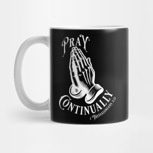 Pray Continually - Elegant font in white text. Wear your belief with pride & display the profound words of 1 Thessalonians 5:17 with our inspiring stylish design! Mug